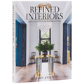 Refined Interiors: Timeless Homes for Modern Living - Hardcover