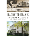 Harry Truman's Independence: The Center of the World - Hardcover