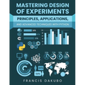 Mastering Design of Experiments: Principles, Applications, and Advanced Techniques with Python - Paperback