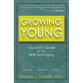 Growing Young: A Doctor's Guide to the NEW Anti-Aging - Paperback