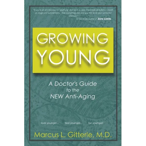 Growing Young: A Doctor's Guide to the NEW Anti-Aging - Paperback