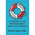 Bonnie Kaye's Straight Talk: A Collection of Her Best Newsletters About Gay Husbands - Paperback