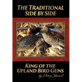 The Traditional Side by Side: King of the Upland Bird Guns - Hardcover