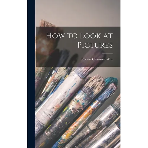 How to Look at Pictures - Hardcover