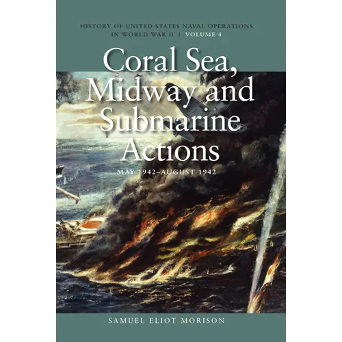 Coral Sea, Midway and Submarine Actions, May 1942-August 1942: History of United States Naval Operations in World War II, Volume 4 - Paperback