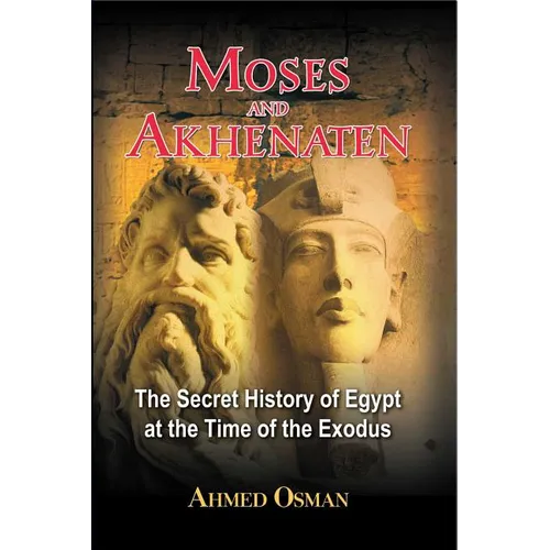 Moses and Akhenaten: The Secret History of Egypt at the Time of the Exodus - Paperback