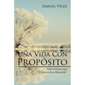 Una Vida Con Propósito: Todo comienza aquí "El Genesis de tu Educacion" - Paperback