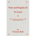 Pride and Prejudice II: The Sequel - Paperback
