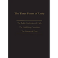 The Three Forms of Unity: Belgic Confession of Faith, Heidelberg Catechism & Canons of Dort - Paperback