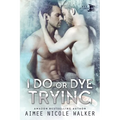 I Do, or Dye Tryng (Curl Up and Dye Mysteries, #4) - Paperback