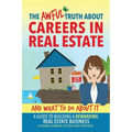 The Awful Truth About Careers in Real Estate and What To Do About It: A Guide To Building a Rewarding Real Estate Business - Paperback