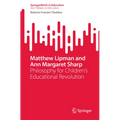 Matthew Lipman and Ann Margaret Sharp: Philosophy for Children's Educational Revolution - Paperback