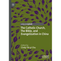 The Catholic Church, the Bible, and Evangelization in China - Paperback
