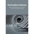 The Disruption Continuum: Reinventing People and Purpose in an Era of Constant Change - Hardcover