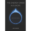 The Energy Crisis in Europe: Myths and Truths - Paperback