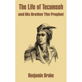 The Life of Tecumseh and His Brother The Prophet - Paperback