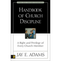 The Handbook of Church Discipline: A Right and Privilege of Every Church Member - Paperback