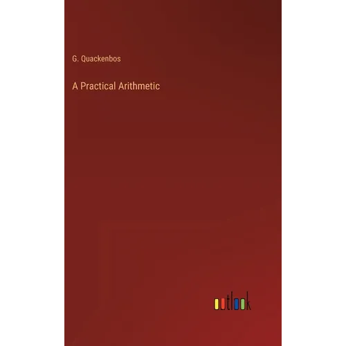 A Practical Arithmetic - Hardcover