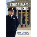 Ethics-Based Policing: Solving the Use of Excessive Force - Paperback