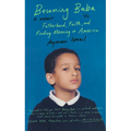 Becoming Baba: Fatherhood, Faith, and Finding Meaning in America - Hardcover