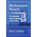 Retirement Watch: The Essential Guide to Retiring in the 2020's - Paperback