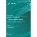 Particle Theory and Theoretical Cosmology: Dedicated to Professor Paul Howard Frampton on the Occasion of His 80th Birthday - Hardcover