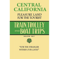 Central California Pleasure Land For The Tourist - Train, Trolley And Boat Trips - Paperback