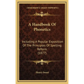 A Handbook Of Phonetics: Including A Popular Exposition Of The Principles Of Spelling Reform (1877) - Hardcover