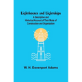 Lighthouses and Lightships: A Descriptive and Historical Account of Their Mode of Construction and Organization - Paperback