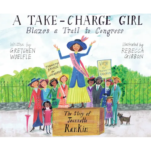 A Take-Charge Girl Blazes a Trail to Congress: The Story of Jeannette Rankin - Hardcover