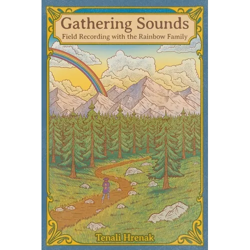 Gathering Sounds: Field Recording with the Rainbow Family - Hardcover