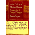 Feudal Society in Medieval France: Documents from the County of Champagne - Paperback