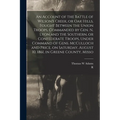 An Account of the Battle of Wilson's Creek, or Oak Hills, Fought Between the Union Troops, Commanded by Gen. N. Lyon and the Southern, or Confederate - Paperback