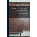 Space, Time and Gravitation: An Outline of the General Relativity Theory - Hardcover