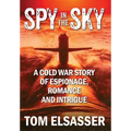 Spy in the Sky: A Cold War Story of Espionage, Romance and Intrigue - Hardcover