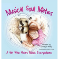 Musical Soul Mates: A Girl Who Hears Music Everywhere - Hardcover