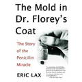 The Mold in Dr. Florey's Coat: The Story of the Penicillin Miracle - Paperback