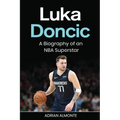 Luka Doncic: A Biography of an NBA Superstar - Paperback