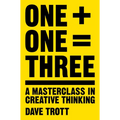 One Plus One Equals Three: A Masterclass in Creative Thinking - Paperback