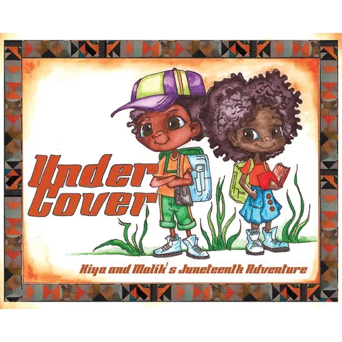 Under Cover: Kiya and Malik's Juneteenth Adventure - Hardcover