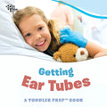 Getting Ear Tubes: A Toddler Prep Book - Paperback