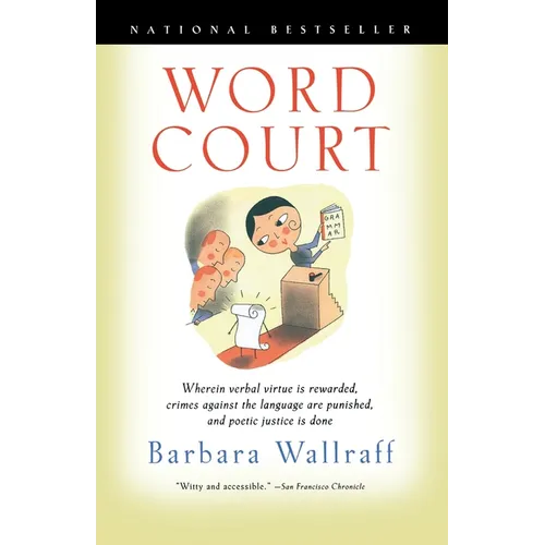 Word Court: Wherein Verbal Virtue is Rewarded, Crimes Against the Language Are Punished, and Poetic Justice is Done - Paperback