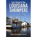 Last Stand of the Louisiana Shrimpers - Hardcover