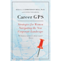 Career GPS: Strategies for Women Navigating the New Corporate Landscape - Paperback