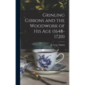 Grinling Gibbons and the Woodwork of His Age (1648-1720) - Hardcover