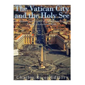 The Vatican and the Holy See: The History and Legacy of the Roman Catholic Church's Governing Body - Paperback