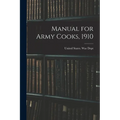 Manual for Army Cooks, 1910 - Paperback