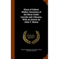 Diary of Gideon Welles, Secretary of the Navy Under Lincoln and Johnson, With an Introd. by John T. Morse - Hardcover