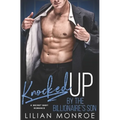 Knocked Up by the Billionaire's Son: A Secret Baby Romance - Paperback
