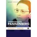 Understanding Pannenberg: Landmark Theologian of the Twentieth Century - Paperback